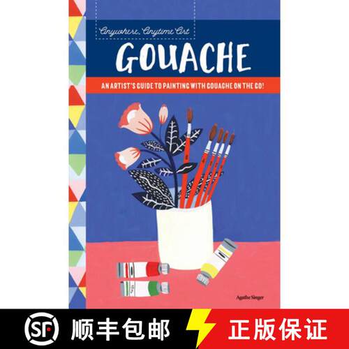 【3-4周达】Anywhere, Anytime Art: Gouache: An Artist's Guide to Painting with Gouache on the Go! [9781633224964]