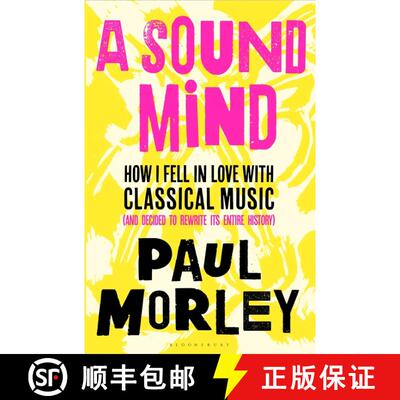 【3-4周达】精装 A Sound Mind: How I Fell in Love with Classical Music (and Decided to Rewrite its Ent... [9781408868751]