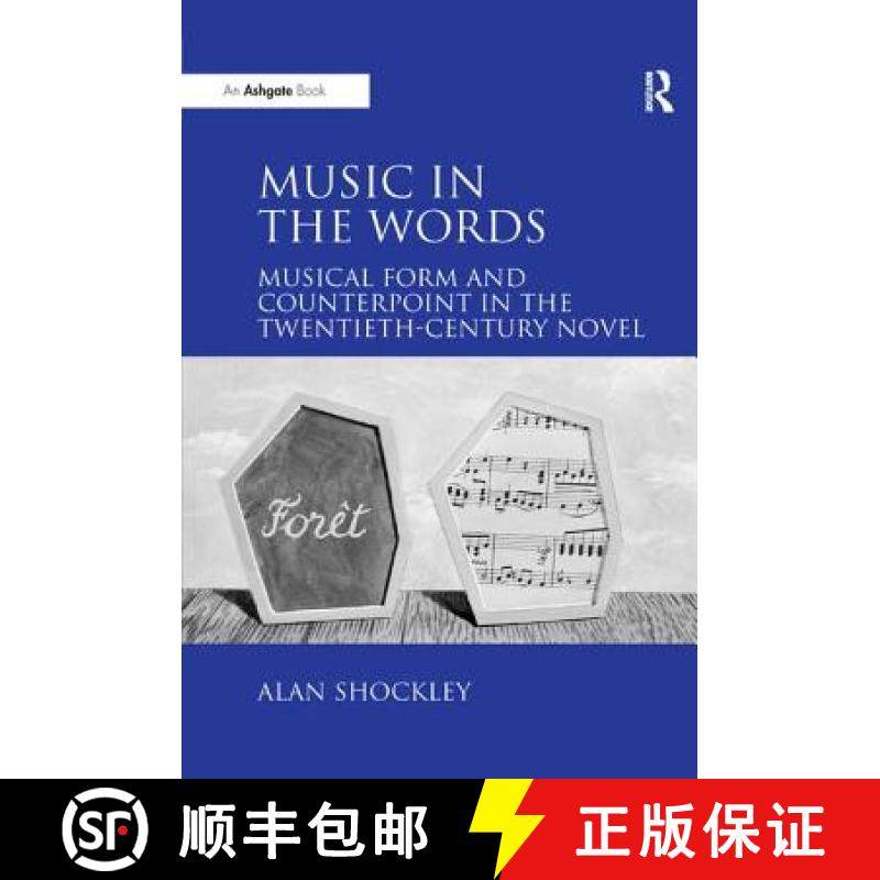 【3-4周达】Music in the Words: Musical Form and Counterpoint in the Twentieth-Century Novel [9781138259805]
