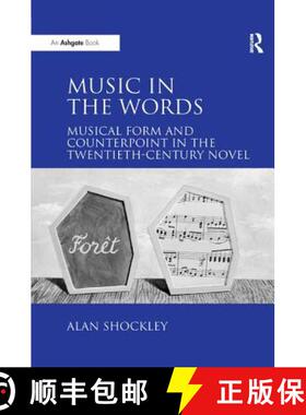 【3-4周达】Music in the Words: Musical Form and Counterpoint in the Twentieth-Century Novel [9781138259805]