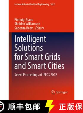 【3-4周达】Intelligent Solutions for Smart Grids and Smart Cities: Select Proceedings of IPECS 2022 [9789819909179]
