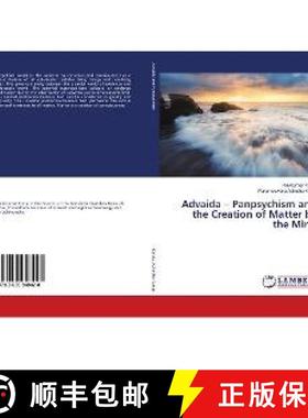 预订 Advaida – Panpsychism and the Creation of Matter by the Mind [9783659948428]