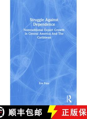 【3-4周达】Struggle Against Dependence: Nontraditional Export Growth in Central America and the Carib... [9780367304478]