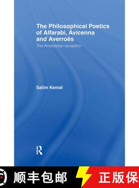 【3-4周达】The Philosophical Poetics of Alfarabi, Avicenna and Averroes : The Aristotelian Reception [9780700713486]