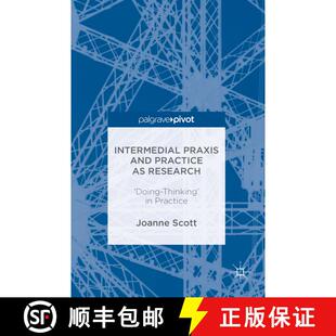 【3-4周达】Intermedial Praxis and Practice as Research : 'Doing-Thinking' in Practice [9781137602336]