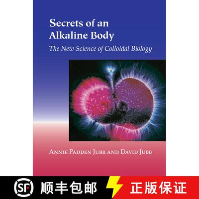 【3-4周达】Secrets of an Alkaline Body: The New Science of Colloidal Biology [9781556434815]