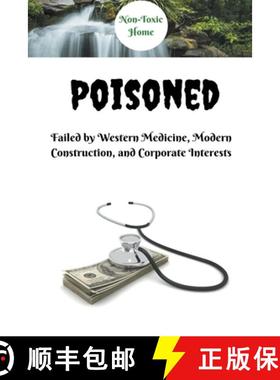 【3-4周达】Poisoned: Failed by Western Medicine, Modern Construction, and Corporate Interests [9798215120231]