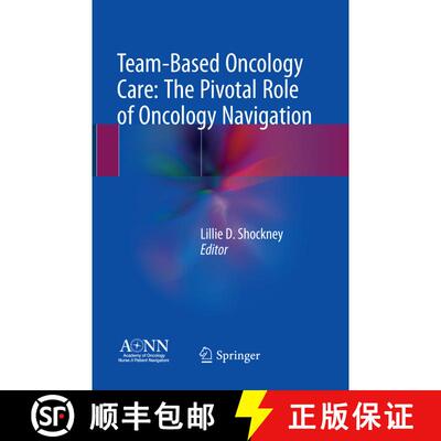 【3-4周达】Team-Based Oncology Care: The Pivotal Role of Oncology Navigation [9783030098612]
