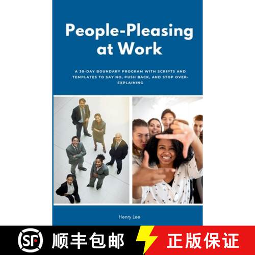 【3-4周达】People-Pleasing at Work: A 30-Day Boundary Program with Scripts and Templates to Say No, P... [9798348512477]