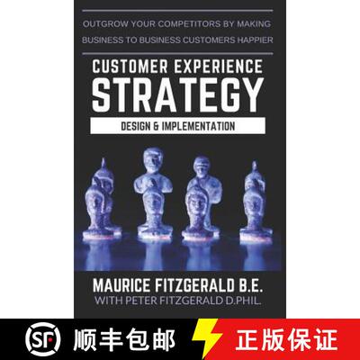 【3-4周达】Customer Experience Strategy - Design & Implementation: Outgrow your competitors by making... [9782970117230]