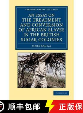 【3-4周达】Essay on the Treatment and Conversion of African Slaves in the British Sugar Colonies: - A... [9781108059947]