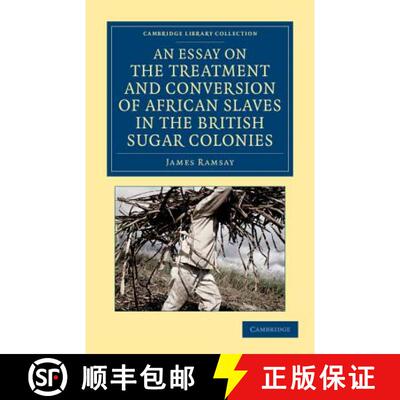 【3-4周达】Essay on the Treatment and Conversion of African Slaves in the British Sugar Colonies: - A... [9781108059947]