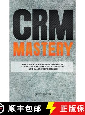 【3-4周达】CRM Mastery: The Sales Ops Manager's Guide to Elevating Customer Relationships and Sales P... [9798224530977]