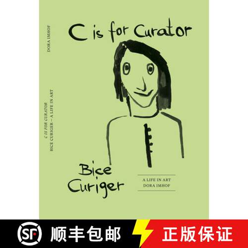 【3-4周达】精装 C is for Curator: Bice Curiger. A Life in Art [9783753301464]