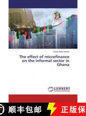 预订 The effect of microfinance on the informal sector in Ghana [9783659946042]