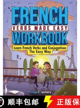 【3-4周达】French Verbs Made Easy Workbook: Learn Verbs and Conjugations The Easy Way [9781951949723]