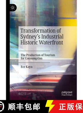 【3-4周达】Transformation of Sydney's Industrial Historic Waterfront : The Production of Tourism for ... [9789811396670]