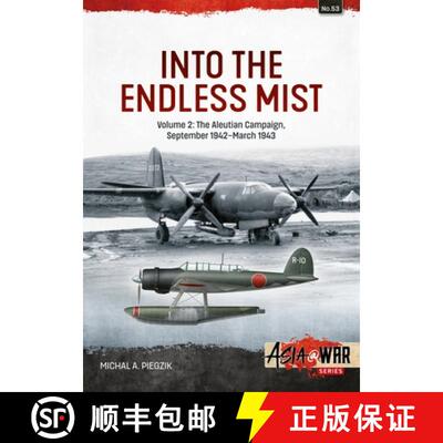 【3-4周达】Into the Endless Mist: Volume 2 - The Aleutian Campaign, September 1942-March 1943 [9781804514627]