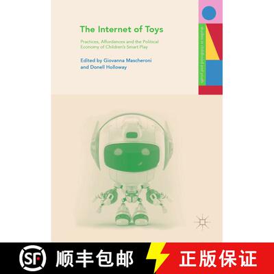 【3-4周达】The Internet of Toys : Practices, Affordances and the Political Economy of Children's Smar... [9783030108977]