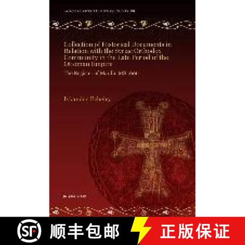 【3-4周达】精装 Collection of Historical Documents in Relation with the Syriac Orthodox Community in ... [9781607249948]