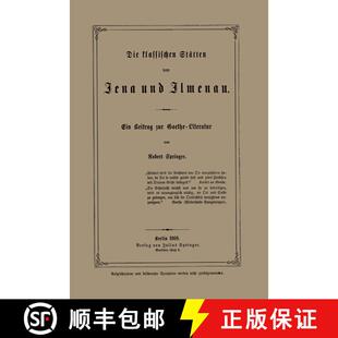 【3-4周达】Die klassischen Stätten von Jena und Jlmenau: Ein Beitrag zur Goethe-Literatur [9783642941092]
