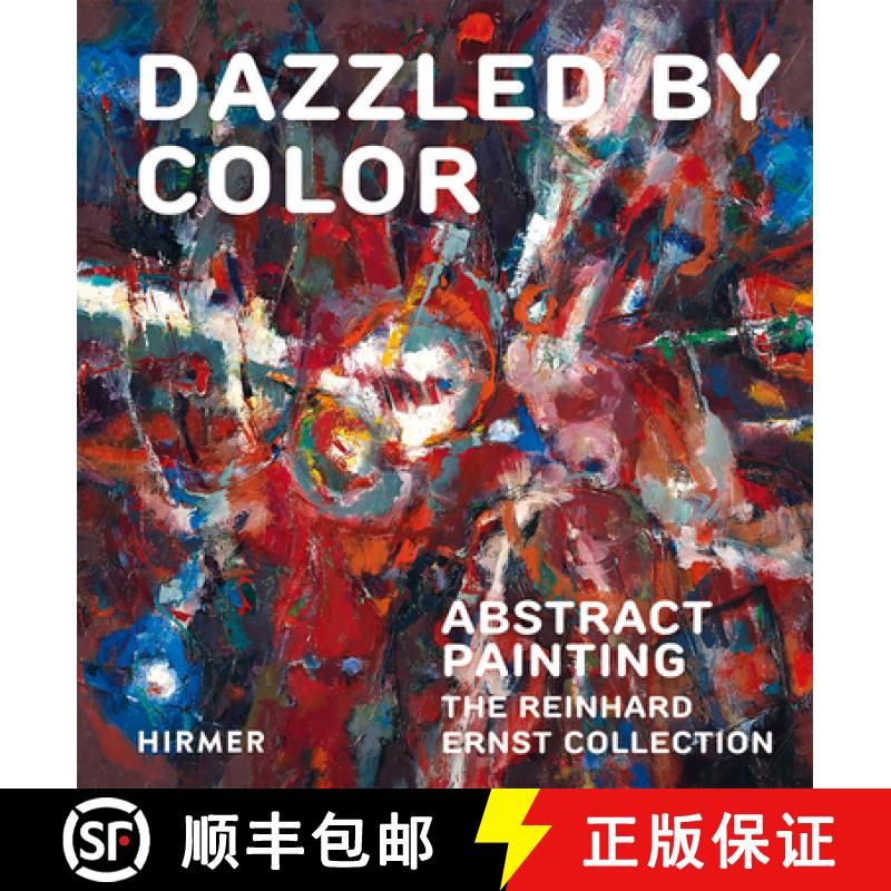 【2-3周达】Dazzled by Color: Abstract Painting. the Reinhard Ernst Collection [9783777432342]