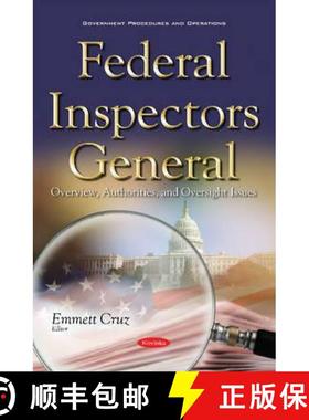 【3-4周达】Federal Inspectors General: Overview, Authorities, and Oversight Issues [9781634855242]