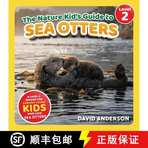 【3-4周达】The Nature Kid's Guide to Sea Otters: A Level 2 Reader for Curious Young Kids Who Love Sea... [9798898181062]