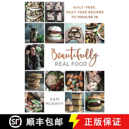 【3-4周达】精装 Beautifully Real Food: VEGAN MEALS YOU'LL LOVE TO EAT: Guilt-free, Meat-free Recipes ... [9781911274285]