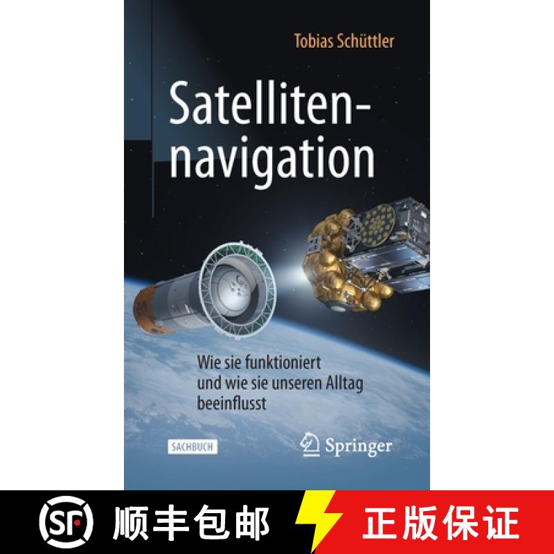 【4周达】Satellitennavigation : Wie sie funktioniert und wie sie unseren Alltag beeinflusst [9783662580509]