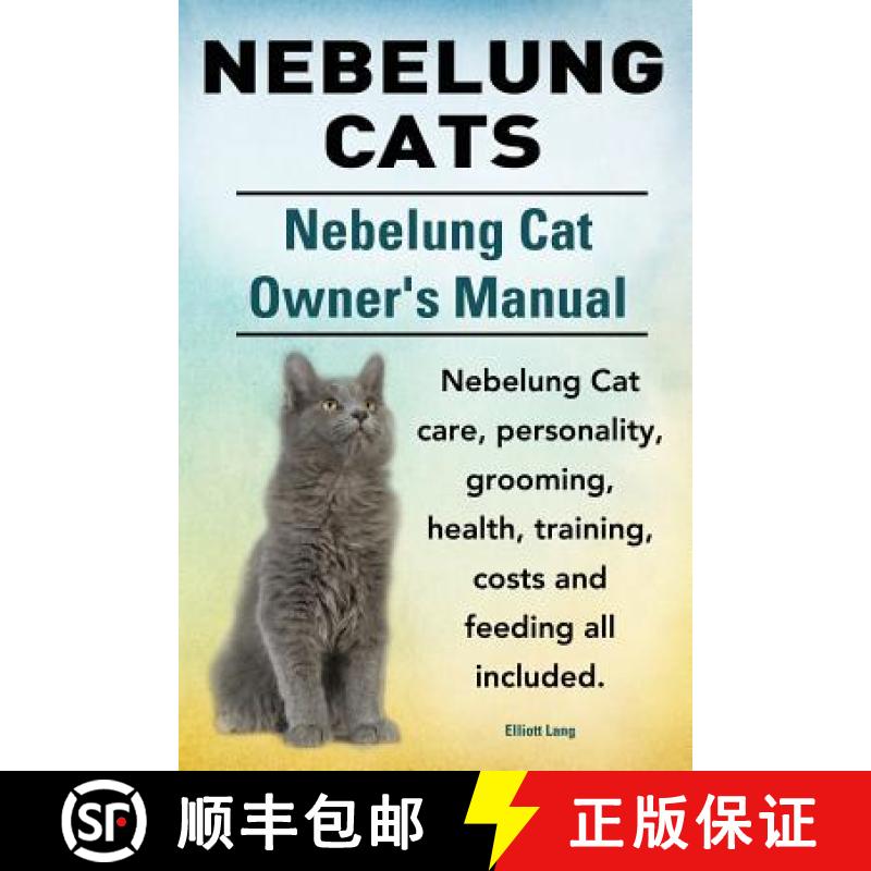 【3-4周达】Nebelung Cats. Nebelung Cat Owners Manual. Nebelung Cat care, personality, grooming, healt... [9781910617335]