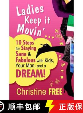 【3-4周达】Ladies Keep It Movin': 10 Steps for Staying Sane & Fabulous with Kids, Your Man, and a Dream [9780983650430]