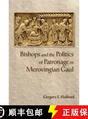 【3-4周达】Bishops and the Politics of Patronage in Merovingian Gaul [9781501739316]