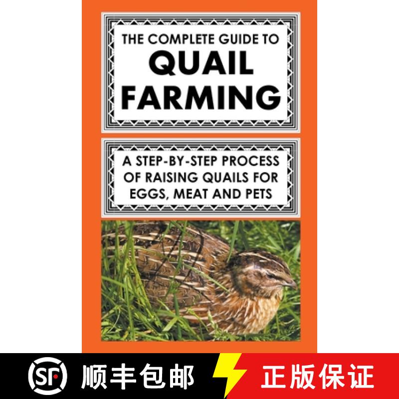 【3-4周达】The Complete Guide To Quail Farming: A Step-By-Step Process Of Raising Quails For Eggs, Me... [9798223665700]