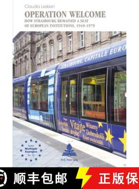预订 Operation Welcome: How Strasbourg Remained a Seat of European Institutions, 1949-1979 [9782875743169]