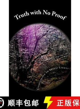 预订 Truth with No Proof: Stories that portray the mystery of unseen energy [9780999319734]