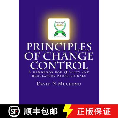 【3-4周达】Principles of change control: A handbook for Quality and regulatory professionals [9780615746395]