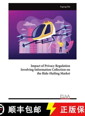 预订 Impact of Privacy Regulation Involving Information Collection on the Ride-Hailing Market [9789999318686]