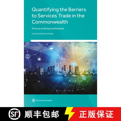 预订 Quantifying the Barriers to Services Trade in the Commonwealth: A Focus on Kenya and Rwanda [9781849291859]