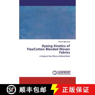 预订 Dyeing Kinetics of Flax/Cotton Blended Woven Fabrics: A Study of the Effects of Blend Ratio (Aufl.) [9786200322579]