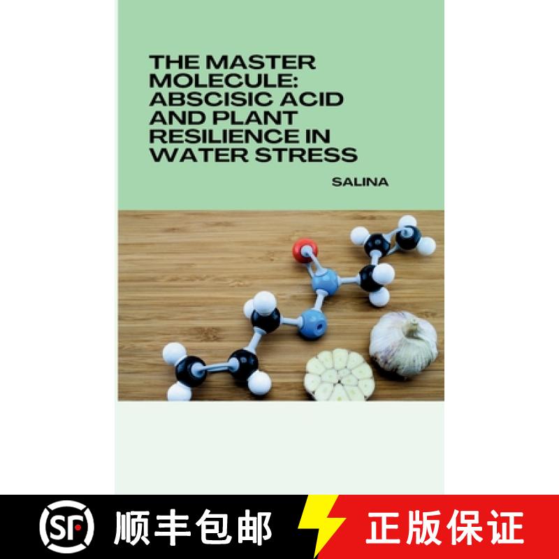 【3-4周达】The Master Molecule: Abscisic Acid and Plant Resilience in Water Stress [9783384233974]