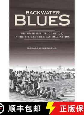 【3-4周达】Backwater Blues: The Mississippi Flood of 1927 in the African American Imagination [9780816679263]