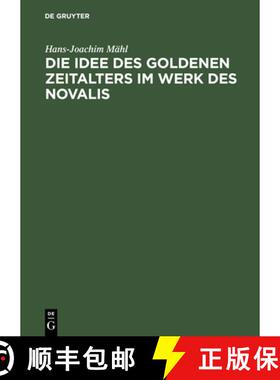 预订 Die Idee Des Goldenen Zeitalters Im Werk Des Novalis : Studien Zur Wesensbestimmung Der Fr hroma... [9783484102125]