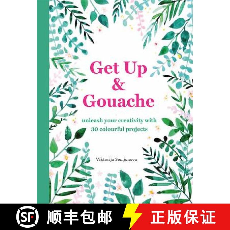 【3-4周达】Get Up & Gouache: Unleash your creativity with 20 painting projects [9781781577196]