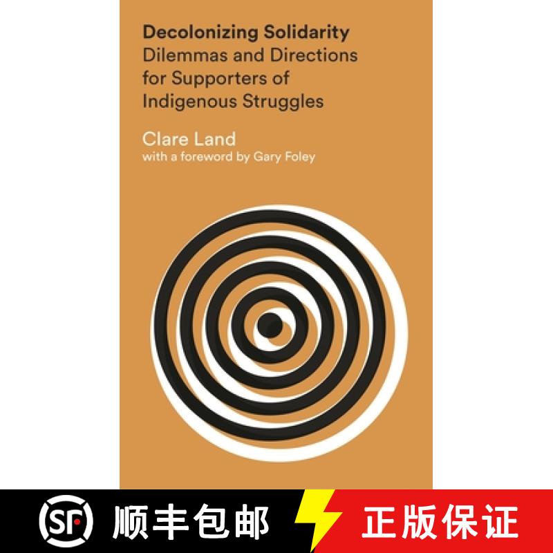【3-4周达】Decolonizing Solidarity: Dilemmas and Directions for Supporters of Indigenous Struggles [9781783601738]