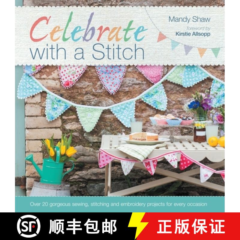 【3-4周达】Celebrate with a Stitch: Over 20 Gorgeous Sewing Stitching and Embroidery Projects for Eve... [9781446302644]