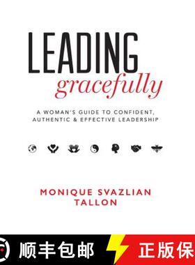 【3-4周达】Leading Gracefully: A Women's Guide to Confident, Authentic & Effective Leadership [9780996984409]