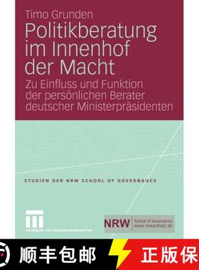 【3-4周达】Politikberatung Im Innenhof Der Macht: Zu Einfluss Und Funktion Der Persönlichen Berater ... [9783531162041]