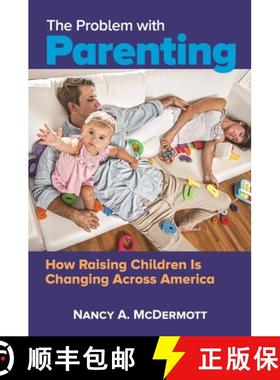 预订 The Problem with Parenting: America's Misguided Obsession with Poor Parenting [9781440853180]