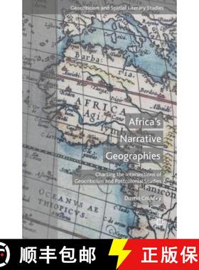 【3-4周达】Africa's Narrative Geographies: Charting the Intersections of Geocriticism and Postcolonia... [9781137522757]